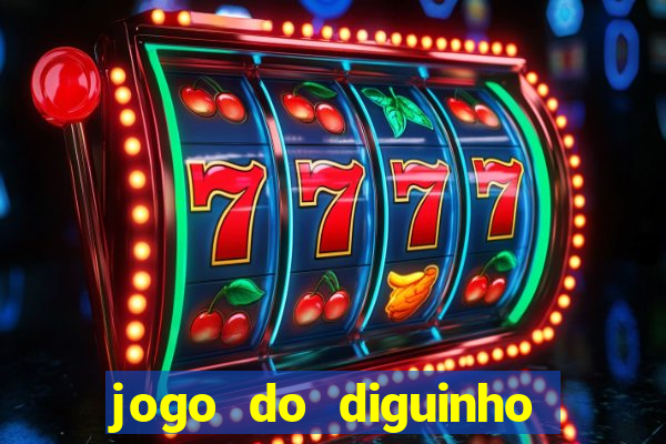 jogo do diguinho para ganhar dinheiro